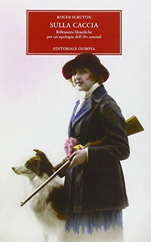 Sulla caccia. Riflessioni filosofiche per un'apologia dell'ars venandi libro