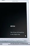Image de Delete: The Virtue of Forgetting in the Digital Age