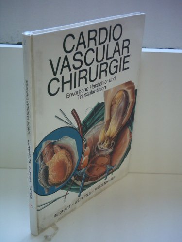 Reichart: Cardio Vascular Chirurgie - Erworbene Herzfehler und Transplantation