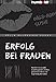 Erfolg bei Frauen: Wie Sie Ihre sexuelle Anziehungskraft erhöhen, gekonnt verführen und regelmäßig Sex haben (humboldt - Psychologie & Lebensgestaltung) by Kolja Alexander Bonke