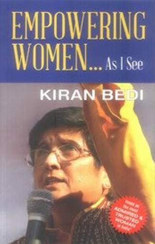 Empowering Women… As I See… by Kiran Bedi