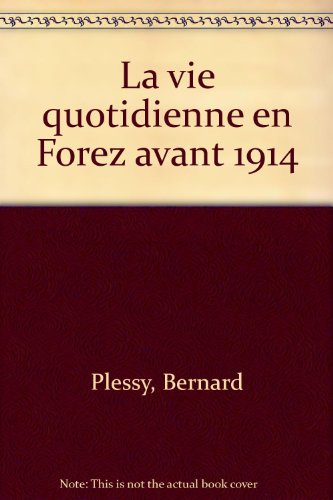 couverture de : La vie quotidienne en Forez avant 1914