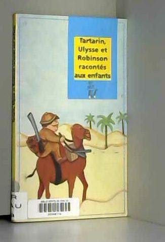 Tartarin, Ulysse et Robinson racontés aux enfants