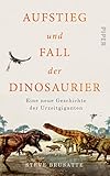 Image de Aufstieg und Fall der Dinosaurier: Eine neue Geschichte der Urzeitgiganten