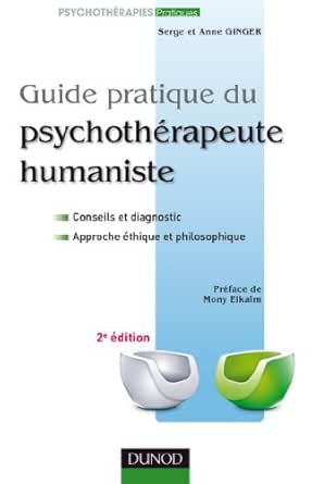 Guide Pratique Du Psychotherapeute Humaniste 2e Edition Pratiques Ebook Ginger Serge Ginger Anne Amazon Fr
