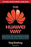 Image de The Huawei Way: Lessons from an International Tech Giant on Driving Growth by Focusing on Never-Ending Innovation