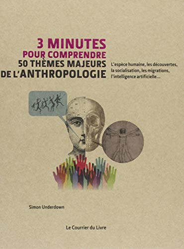 Download 3 minutes pour comprendre 50 thèmes majeurs de l'anthropologie Download 3 minutes pour comprendre 50 thèmes majeurs de l'anthropologie