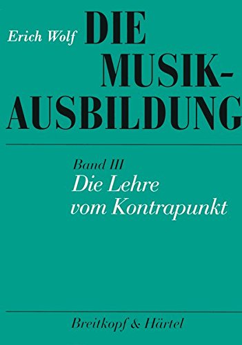 Die Musikausbildung, Bd.3, Die Lehre vom Kontrapunkt