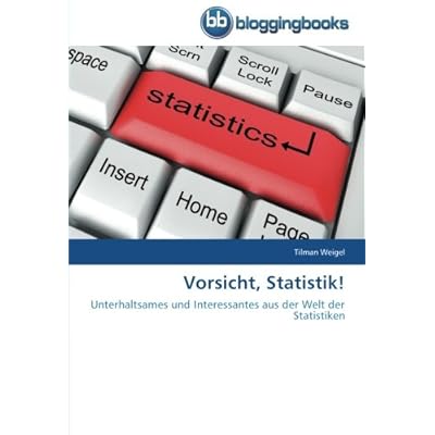 Vorsicht, Statistik!: Unterhaltsames und Interessantes aus der Welt der Statistiken