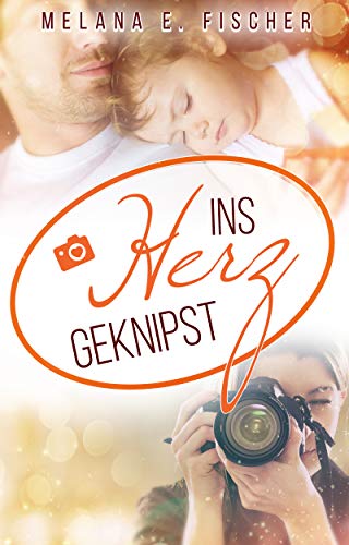 Ins Herz geknipst (DÃ¼sseldorf Reihe 2) von [Fischer, Melana E.]