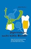 Image de Jägermeister sucht kühle Blonde. Single sucht humorvolle Kontaktanzeige oder die hochprozentige Ch
