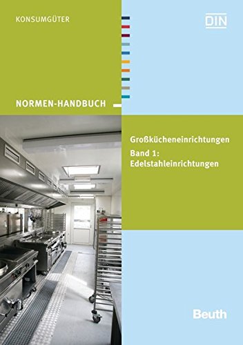 Preisvergleich Produktbild Großkücheneinrichtungen: Band 1: Edelstahleinrichtungen (Normen-Handbuch)