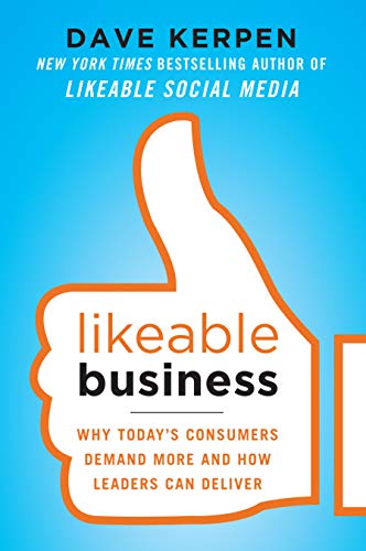 Likeable Business: Why Today's Consumers Demand More and How Leaders Can Deliver (English Edition)