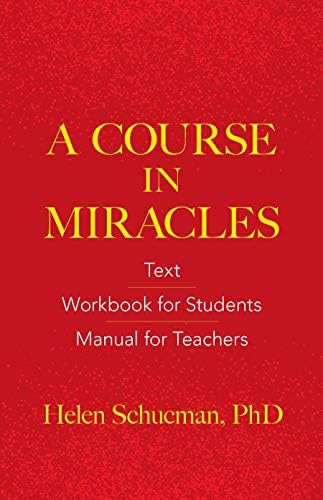 A Course in Miracles: Text, Workbook for Students, Manual for Teachers
