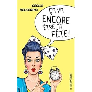 Ca va encore être ta fête !