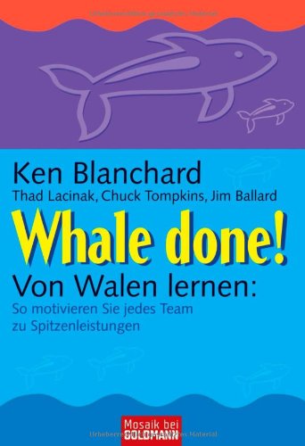 Whale done! - Von Walen lernen: So motivieren Sie jedes Team zu Spitzenleistungen