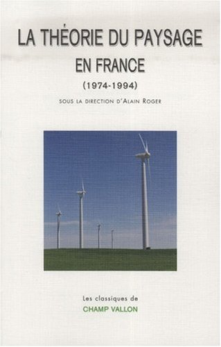 couverture de : La th&eacute;orie du paysage en France (1974 - 1994)