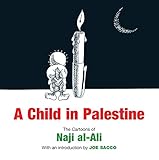 A Child in Palestine: The Cartoons of Naji al-Ali by