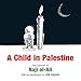A Child in Palestine: The Cartoons of Naji al-Ali by