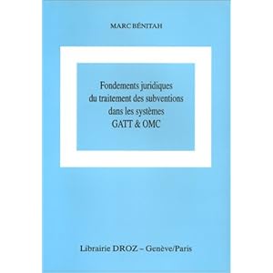 Fondements juridiques du traitement des subventions dans les systèmes GATT et OMC Livre en Ligne - Telecharger Ebook