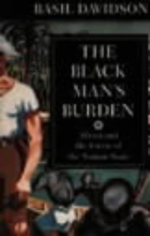 The Black Man's Burden: Africa and the Curse of the Nation-state
