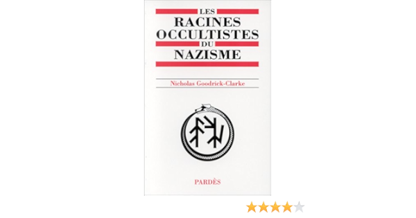 Amazon Fr Les Racines Occultistes Du Nazisme Les Aryosophistes En Autriche Et En Allemagne 1830 1935 Goodrick Clarke Clare Livres Amazon Fr Les Racines Occultistes Du Nazisme Les Aryosophistes En Autriche Et En Allemagne 1830 1935 Goodrick Clarke Clare Livres