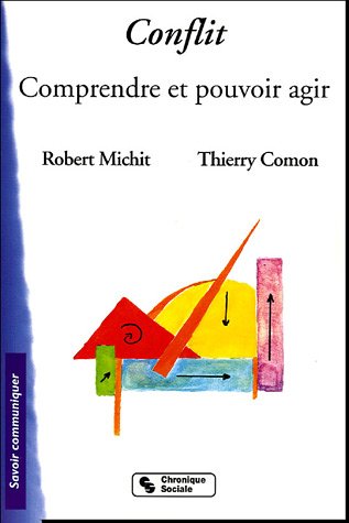 Conflit : Comprendre et pouvoir agir Conflit : Comprendre et pouvoir agir