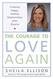 Image de The Courage to Love Again: Creating Happy, Healthy Relationships After Divorce