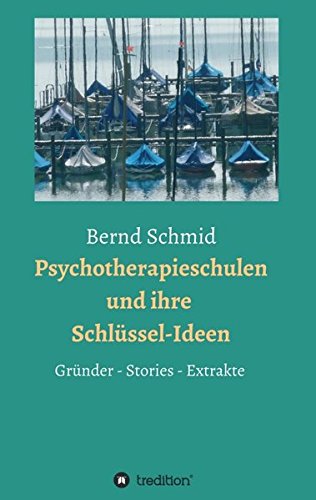 Psychotherapieschulen und ihre Schlüssel-Ideen: Gründer, Stories, Extrakte