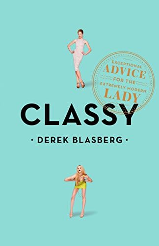 Derek BlasbergClassy: Exceptional Advice for the Extremely Modern Lady