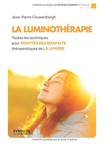 Download La luminothérapie : Toutes les techniques pour profiter des bienfaits thérapeutique de la lumière