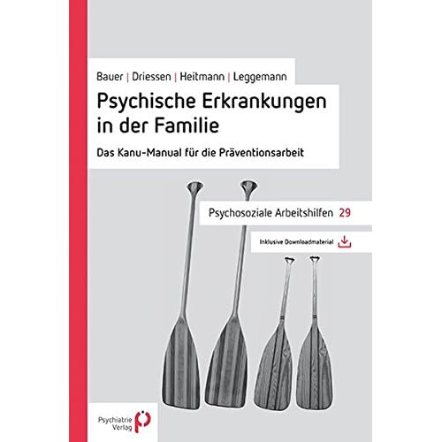 [PDF] Psychische Erkrankungen in der Familie: Das Kanu-Manual für die Práventionsarbeit (Psychosoziale Arbeitshilfen) KOSTENLOS DOWNLOAD