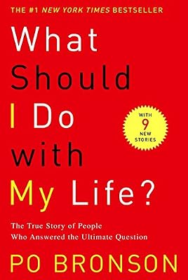 What Should I Do with My Life?: The True Story of People Who Answered the Ultimate Question