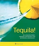 Image de Tequila! Die schönsten Bilder, Legenden und Rezepte rund um Mexikos Lebenselixier