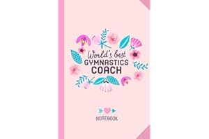 World's Best Gymnastics Coach: 6x9 Notebook, Great Gymnastics Coach Gifts for Men & Women, Thank You, Christmas & Birthday Gift Idea