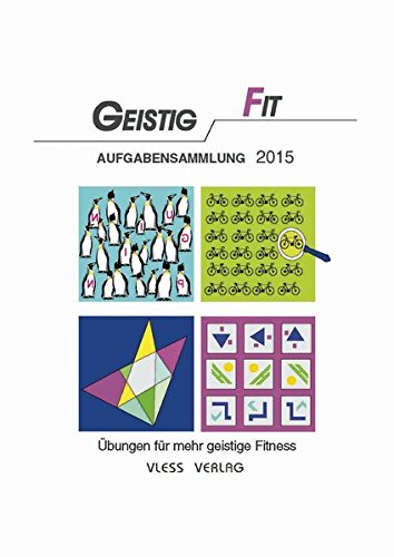 Download Geistig Fit Aufgabensammlung 2015: Das Fitness-Training für den Kopf! Download Geistig Fit Aufgabensammlung 2015: Das Fitness-Training für den Kopf!