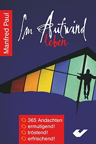 Download Im Aufwind leben: 365 Andachten - ermutigend - tröstend erfrischend! Download Im Aufwind leben: 365 Andachten - ermutigend - tröstend erfrischend!