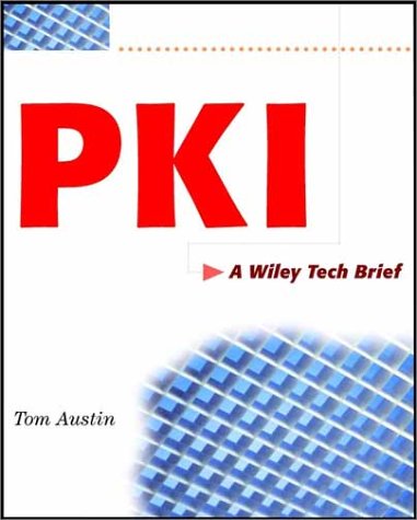 PKI: A Wiley Tech Brief: Implementing and Planning Digital Certificate Systems (Wiley Tech Briefs)