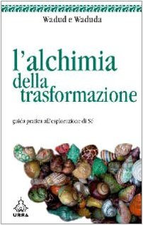 L'alchimia della trasformazione L'alchimia della trasformazione