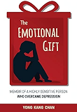 The Emotional Gift: Memoir of a Highly Sensitive Person Who Overcame Depression
