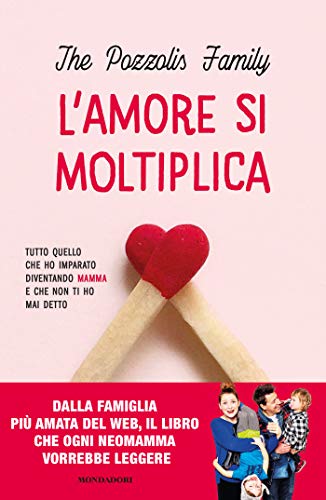 L'amore si moltiplica. Tutto quello che ho imparato diventando mamma e che non ti ho mai detto