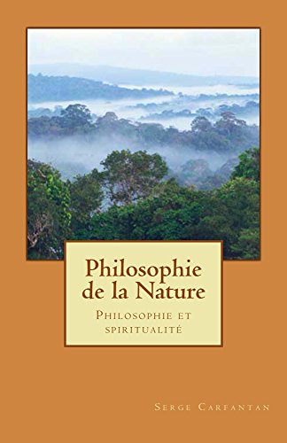 Download Philosophie de la Nature: Philosophie et spiritualité (Nouvelles leçons de philosophie t. 2) Download Philosophie de la Nature: Philosophie et spiritualité (Nouvelles leçons de philosophie t. 2)