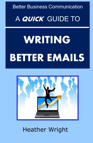 Download A Quick Guide to Writing Better Emails (Better Business Communication) Download A Quick Guide to Writing Better Emails (Better Business Communication)