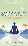Body Calm: The Powerful Meditation Technique That Helps Your Body Heal and Stay Healthy (English Edition) by 