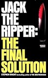 JACK THE RIPPER: THE FINAL SOLUTION