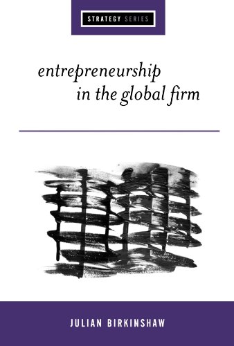 Entrepreneurship in the Global Firm: Enterprise and Renewal (SAGE Strategy series) Entrepreneurship in the Global Firm: Enterprise and Renewal (SAGE Strategy series)