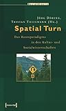 Spatial Turn: Das Raumparadigma in den Kultur- und Sozialwissenschaften (Sozialtheorie) by 