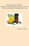 Image de Homeopathy for ADHD (Attention Deficit Hyperactivity Disorder): What Homeopathic Remedies to Use (English Edition)