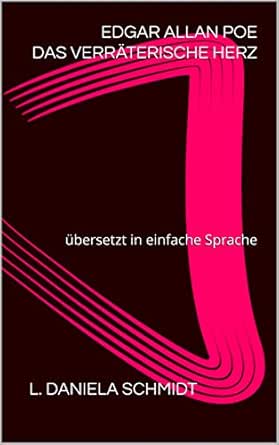Edgar Allan Poe Das Verraterische Herz Ubersetzt In Einfache Sprache Ebook Poe Edgar Allan Schmidt L Daniela Amazon De Bucher