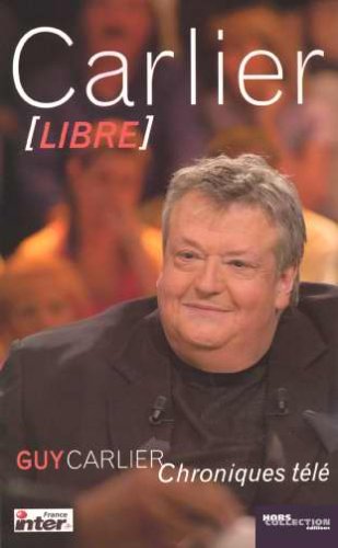 couverture de : Carlier libre : chroniques t&eacute;l&eacute;